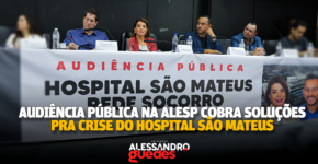 Audiência na Alesp cobra soluções para crise no Hospital Geral de São Mateus