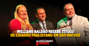 Willians Baldão recebe Título de Cidadão Paulistano